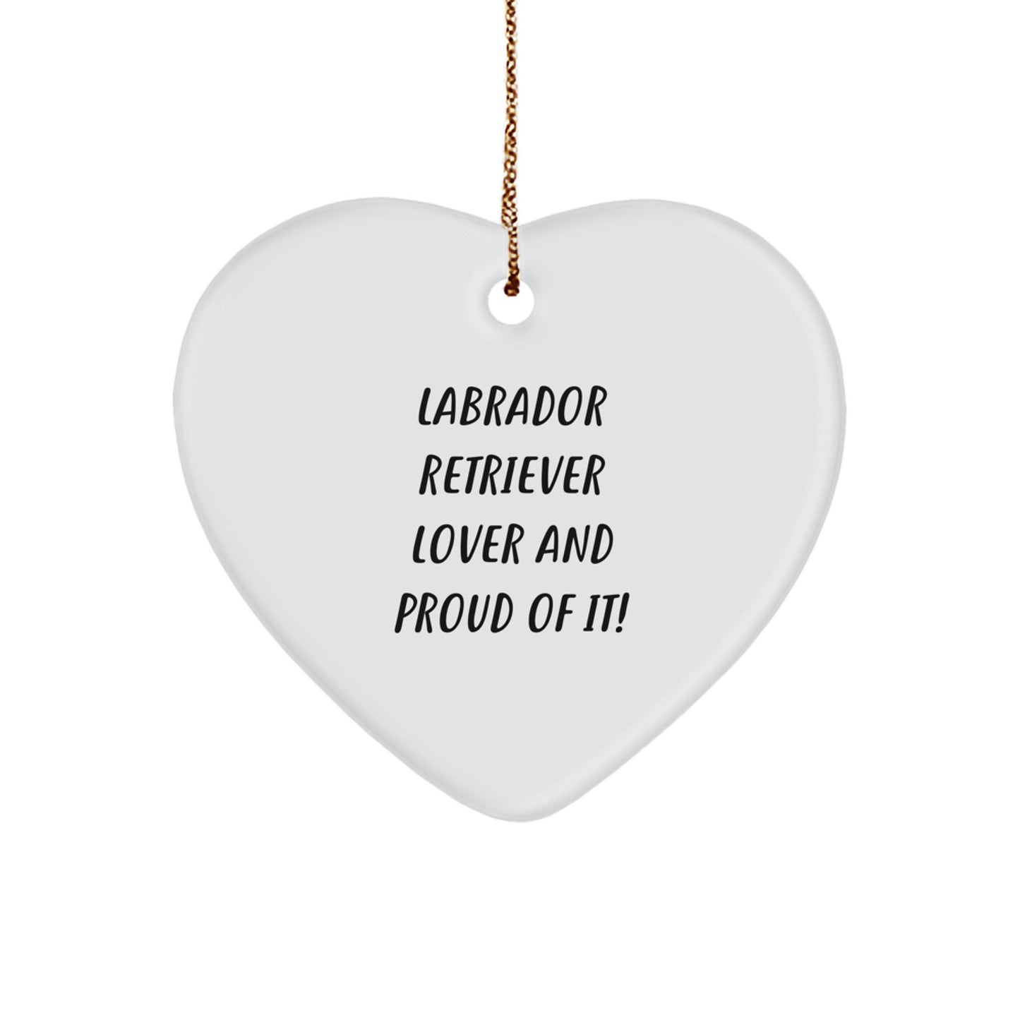 Labrador Retriever Dog Lovers Gifts from Friends, 'Labrador Retriever Lover And Proud Of It!' Heart Ornament for Christmas - Image 1