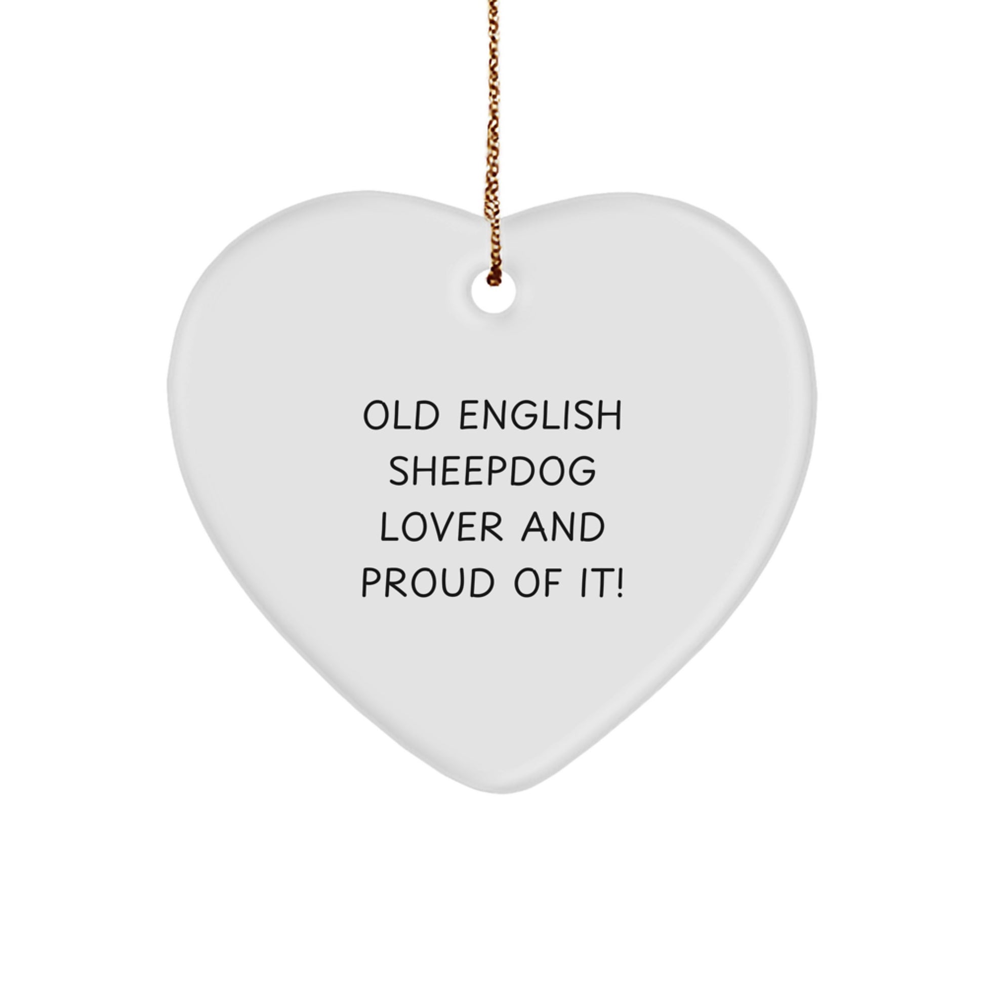 Old English SheepDog Heart Ornament, Gifts from Old English SheepDog Lovers for Old English SheepDog, Funny Christmas Unique Gifts, Heart Shaped, White, 'Old English SheepDog Lover And Proud Of It!' - Image 1