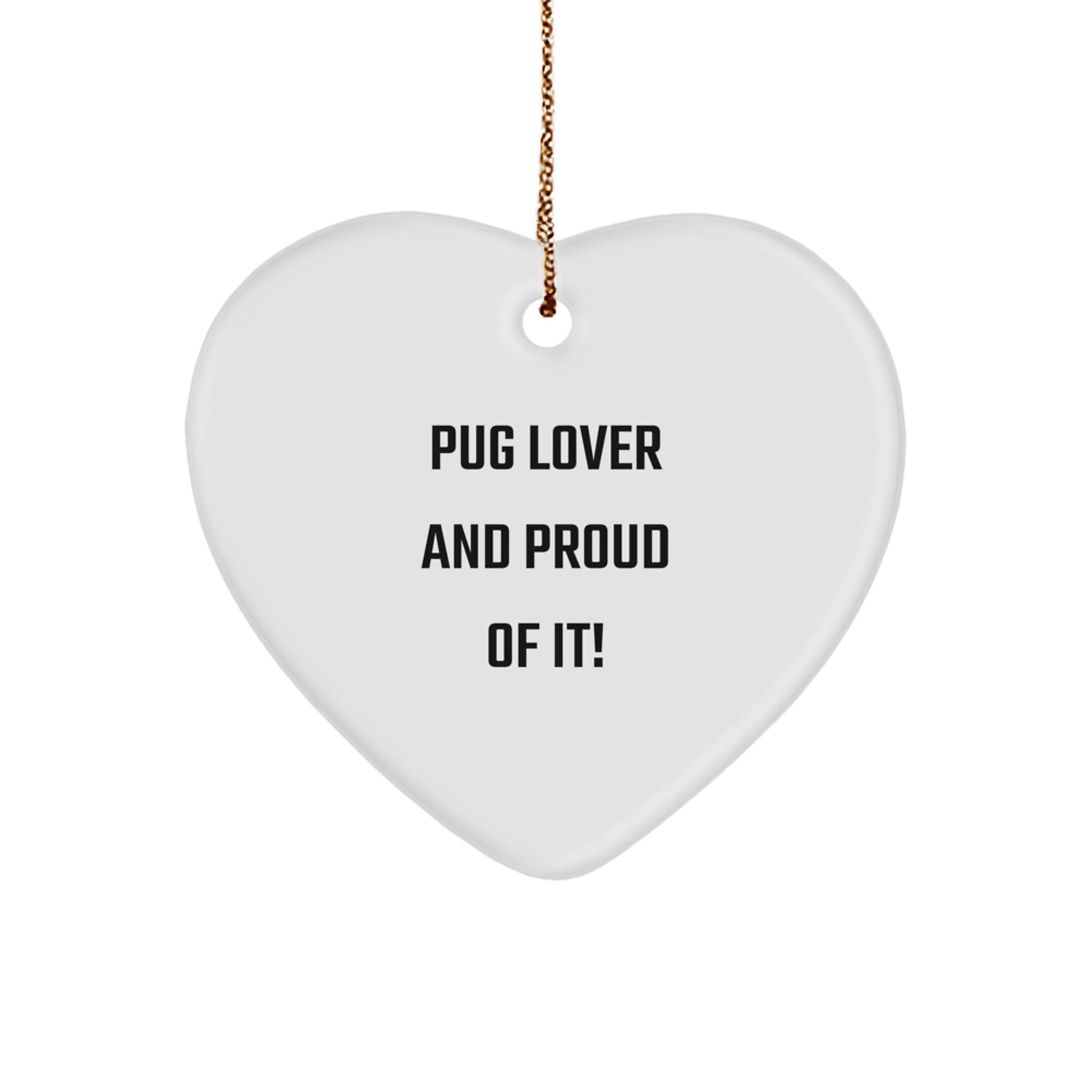 Pug Dog Lover Gifts from Men to Friends - Heart Ornament for Christmas, 'Pug Lover And Proud Of It!' Quote, Durable MDF Material, Vibrant Colors, Easy Hanging - Image 1