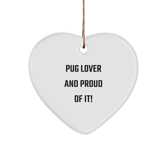 Pug Dog Lover Gifts from Men to Friends - Heart Ornament for Christmas, 'Pug Lover And Proud Of It!' Quote, Durable MDF Material, Vibrant Colors, Easy Hanging - Image 1