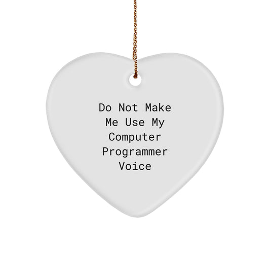 Funny Computer Programmer Gifts from Friends - 'Do Not Make Me Use My Computer Programmer Voice' Heart Ornament for Christmas - Image 1