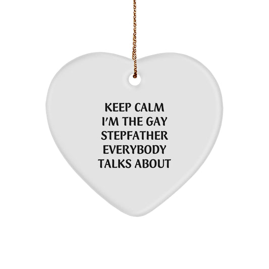 Stepfather Gifts, Funny Heart Ornament, 'Keep Calm I'm The Gay Stepfather Everybody Talks About', Christmas Unique Gifts from Family - Image 1