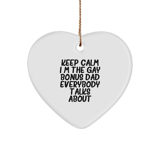 Funny Bonus Dad Gifts, 'Keep Calm I'm The Gay Bonus Dad Everybody Talks About' Heart Ornament, Durable MDF with High-Gloss Finish, Perfect for Christmas, Gifts from Men to Bonus Dad - Image 1