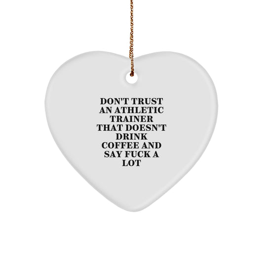 Athletic Trainer Humor Gifts from Friends, Funny Heart Ornament for Christmas, Don't Trust... Gifts for Athletic Trainers - Image 1