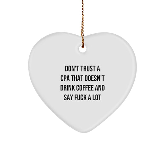CPA Heart Ornament Funny Quote Gift for Men, Women, Friends, Coworkers, Family - Don't Trust A Cpa That Doesn't Drink Coffee And Say F--k A Lot - Unique Christmas Unique Gift - Image 1