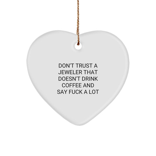 Funny Jeweler Gifts from Friends, Heart Ornament with 'Don't Trust A Jeweler That Doesn't Drink Coffee And Say F--k A Lot', Christmas Unique Jeweled Decorations for Men, Women, and Coworkers - Image 1