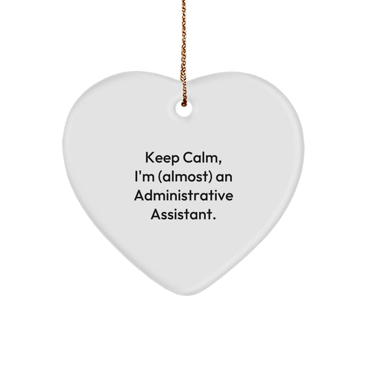 Funny Administrative Assistant Gifts from Friends, Heart Ornament, 'Keep Calm, I'm (almost) An Administrative Assistant.' for Christmas - Image 1