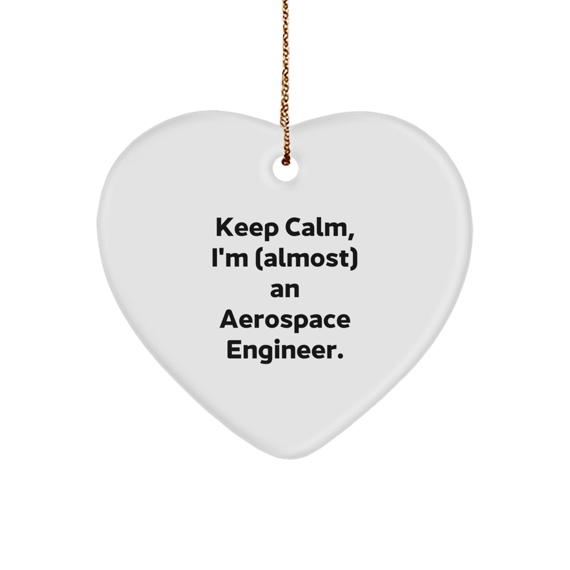 Funny Aerospace Engineer Heart Ornament, Keep Calm I'm (almost) An Aerospace Engineer., Gifts for Men, Women, Family, and Friends, Christmas Unique Gifts from the Heart - Image 1