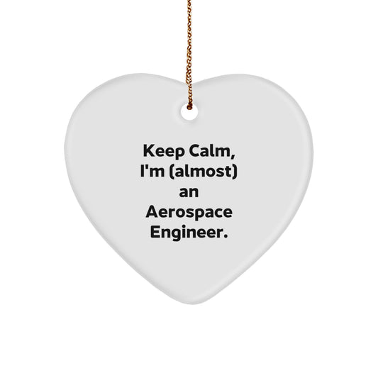 Funny Aerospace Engineer Heart Ornament, Keep Calm I'm (almost) An Aerospace Engineer., Gifts for Men, Women, Family, and Friends, Christmas Unique Gifts from the Heart - Image 1