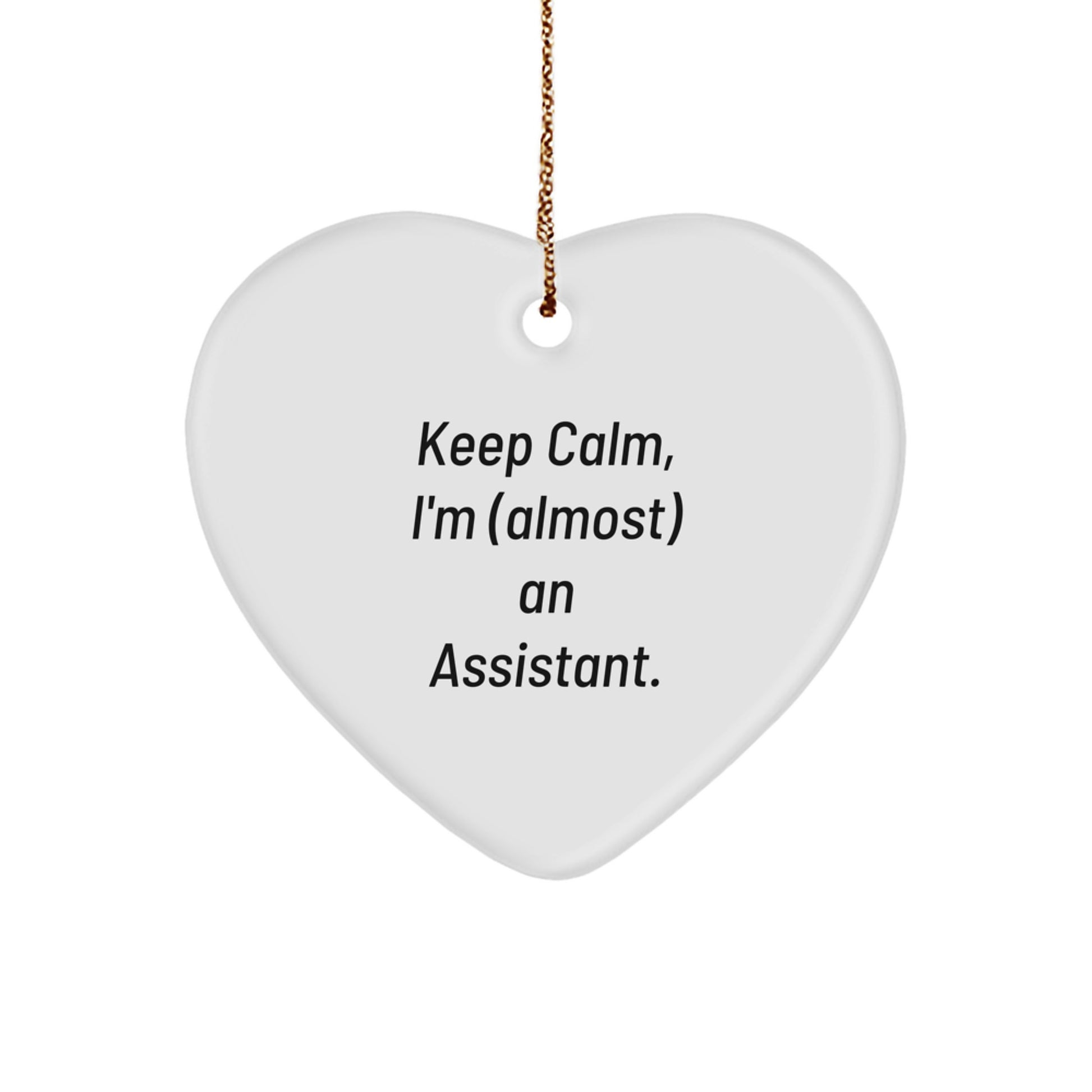 Funny Assistant Heart Ornament, Gifts from Friends, 'Keep Calm, I'm (almost) An Assistant.' Perfect Christmas Unique Gift for Assistant, Men, or Women - Image 1