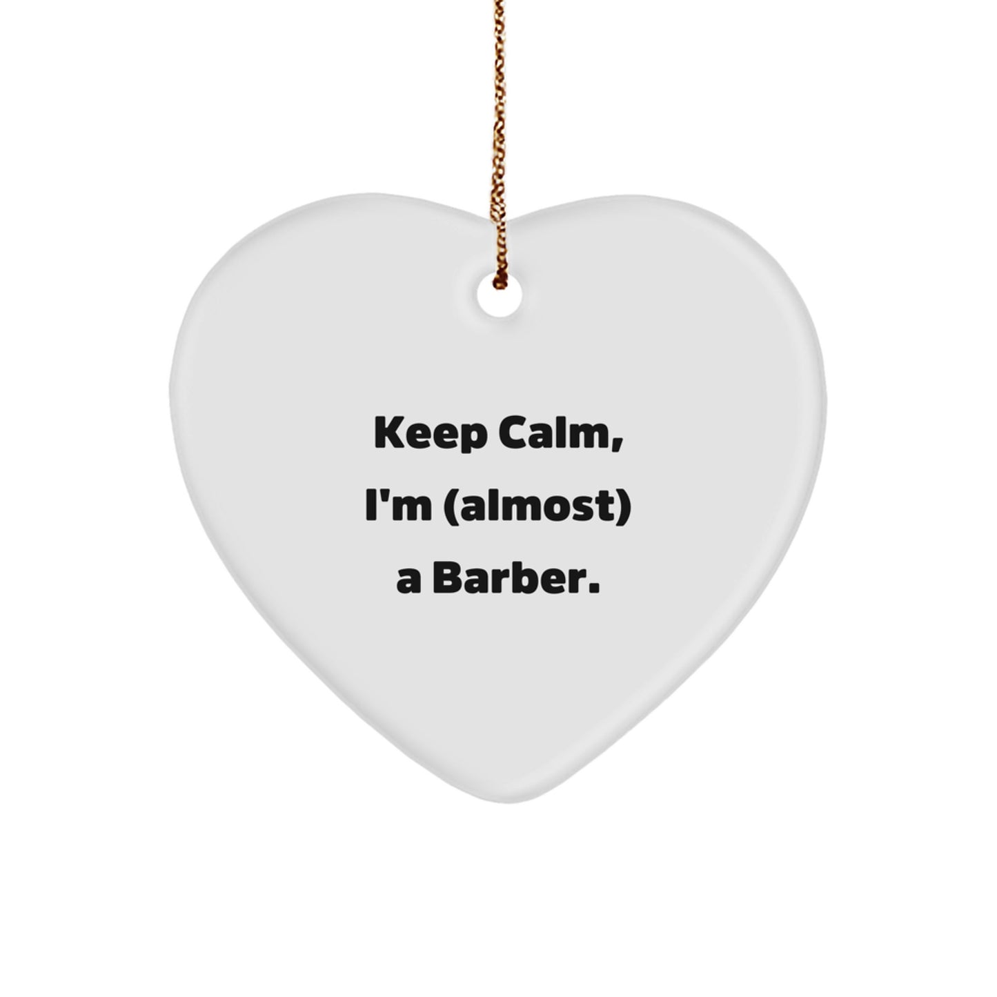 Funny Barber Gifts from Men to Friends - 'Keep Calm, I'm almost a Barber!' Heart Ornament for Christmas - Image 1