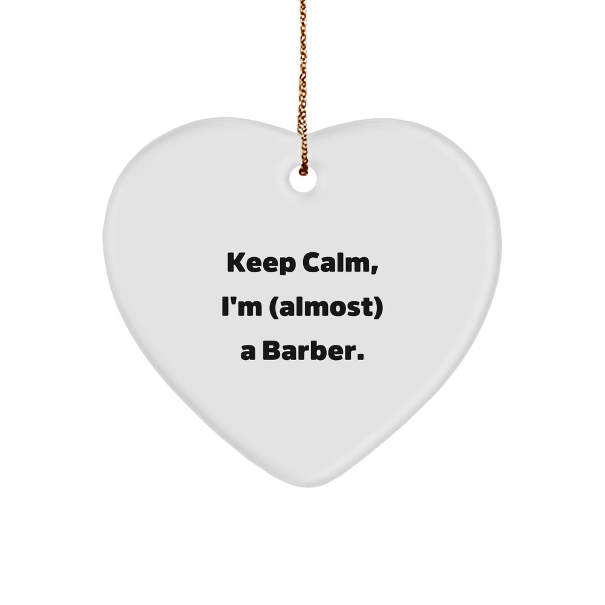 Funny Barber Gifts from Men to Friends - 'Keep Calm, I'm almost a Barber!' Heart Ornament for Christmas - Image 1
