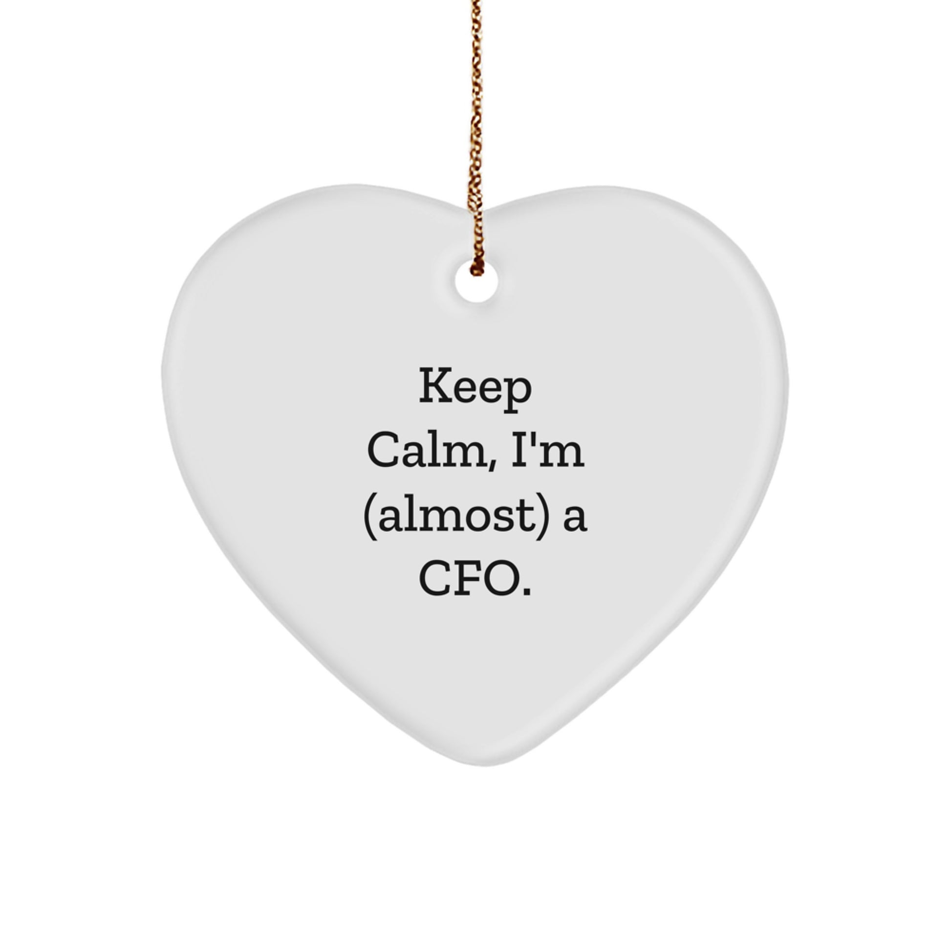 CFO Gifts from Friends - Keep Calm, I'm (almost) A CFO. Heart Ornament for Men, Perfect Christmas Unique Gift for CFO, Funny Quote, White Heart Shaped - Image 1