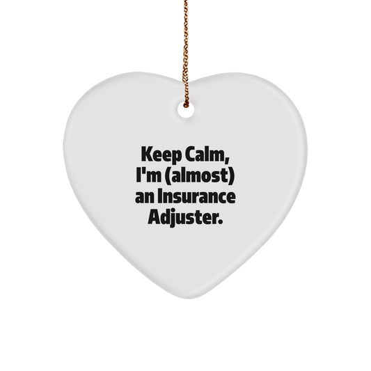 Insurance Adjuster Gifts, Funny Quote Heart Ornament, Gifts from Friends, Christmas Unique Gifts for Insurance Adjuster Men, Keep Calm Almost Adjuster - Image 1