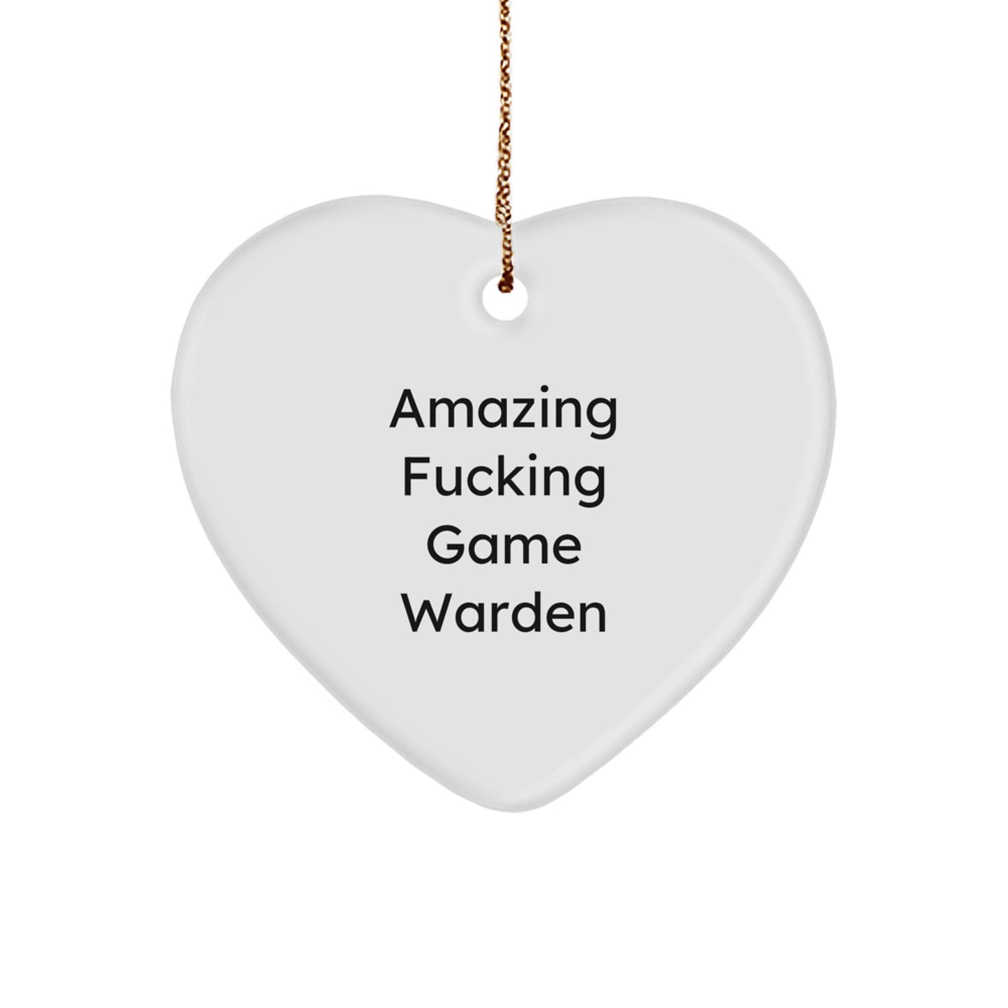 Funny Game Warden Heart Ornament Gifts from Friends to Game Wardens - Amazing, Unique Christmas Unique Gift Ideas for Men, Women, and Coworkers - Image 1