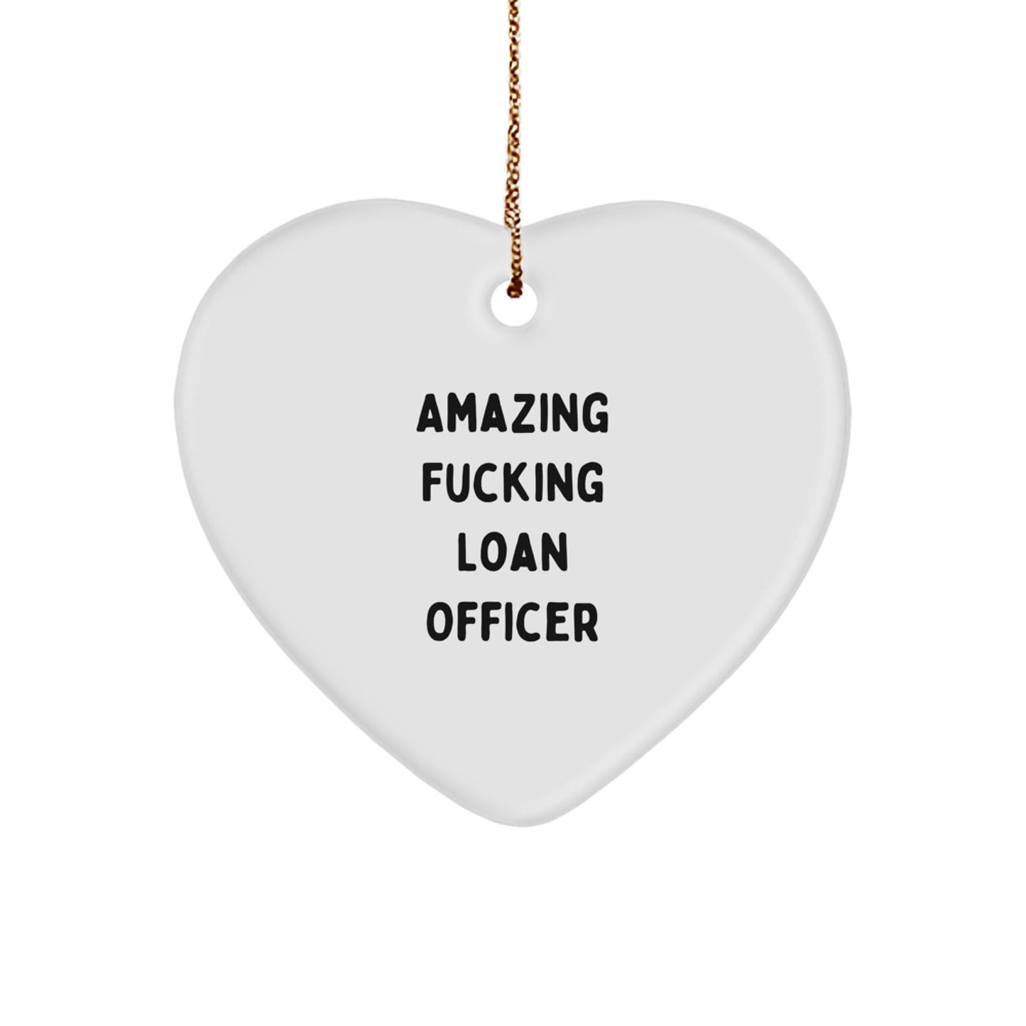 Funny Loan Officer Gifts, Heart Ornament for Christmas, 'Amazing F--king Loan Officer' Quote, Gifts from Friends for Loan Officer - Image 1