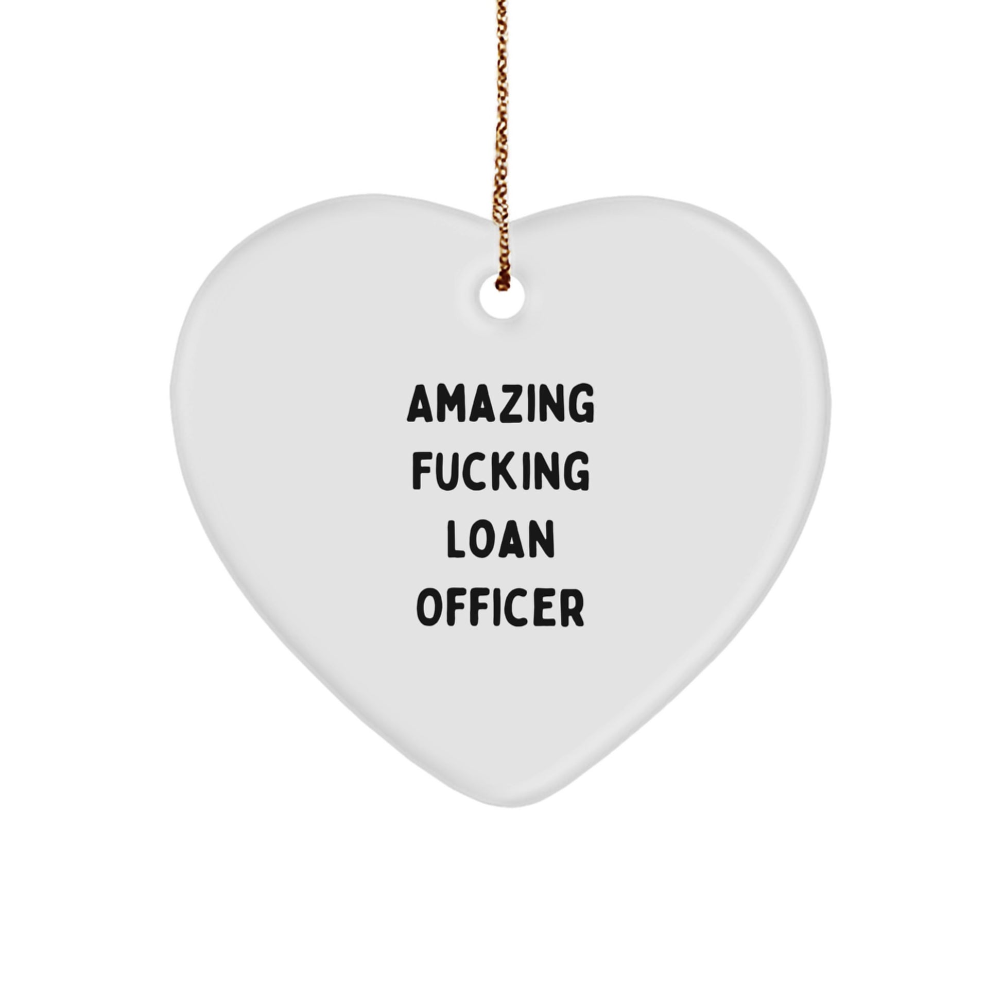 Funny Loan Officer Gifts, Heart Ornament for Christmas, 'Amazing F--king Loan Officer' Quote, Gifts from Friends for Loan Officer - Image 1