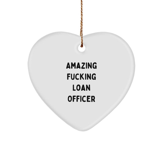 Funny Loan Officer Gifts, Heart Ornament for Christmas, 'Amazing F--king Loan Officer' Quote, Gifts from Friends for Loan Officer - Image 1