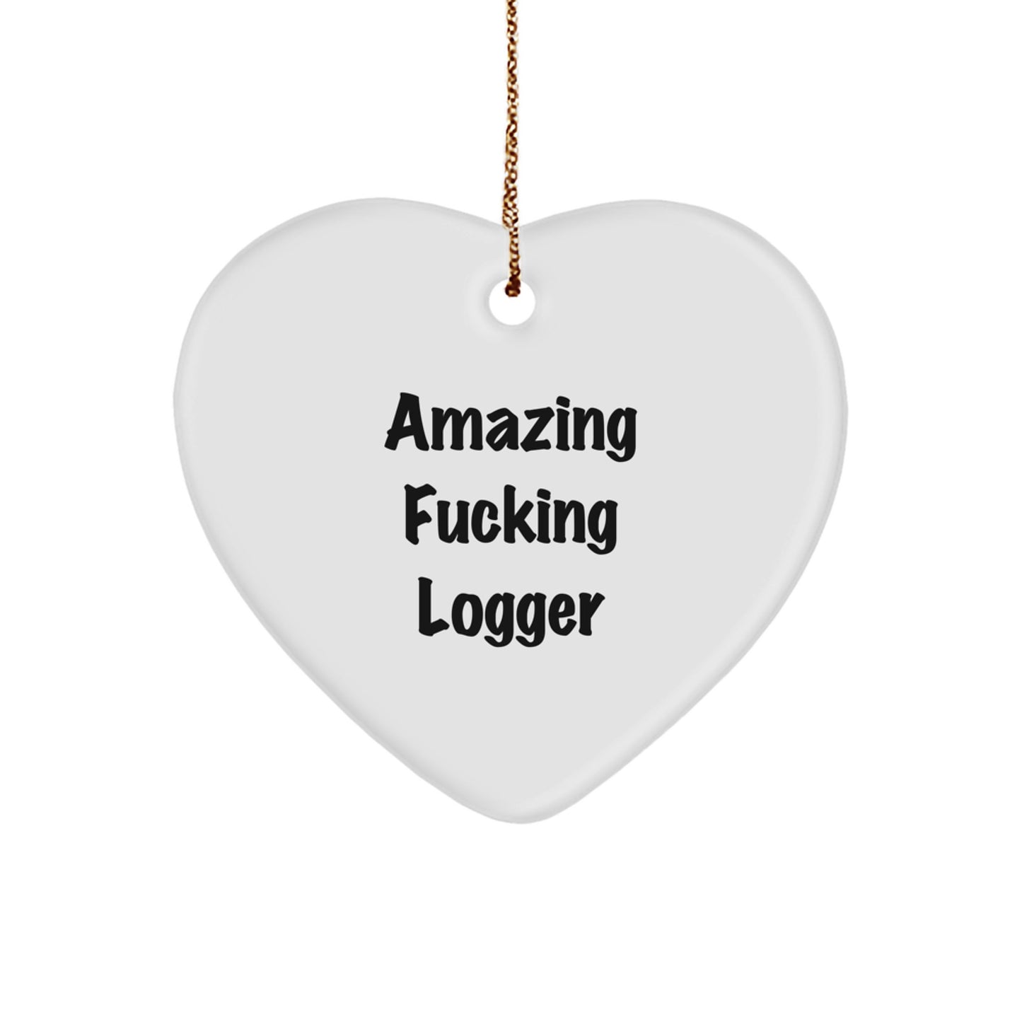 Logger Heart Ornament, Funny Quote, Gifts from Friends for Men, Unique Christmas Unique Gifts - Image 1