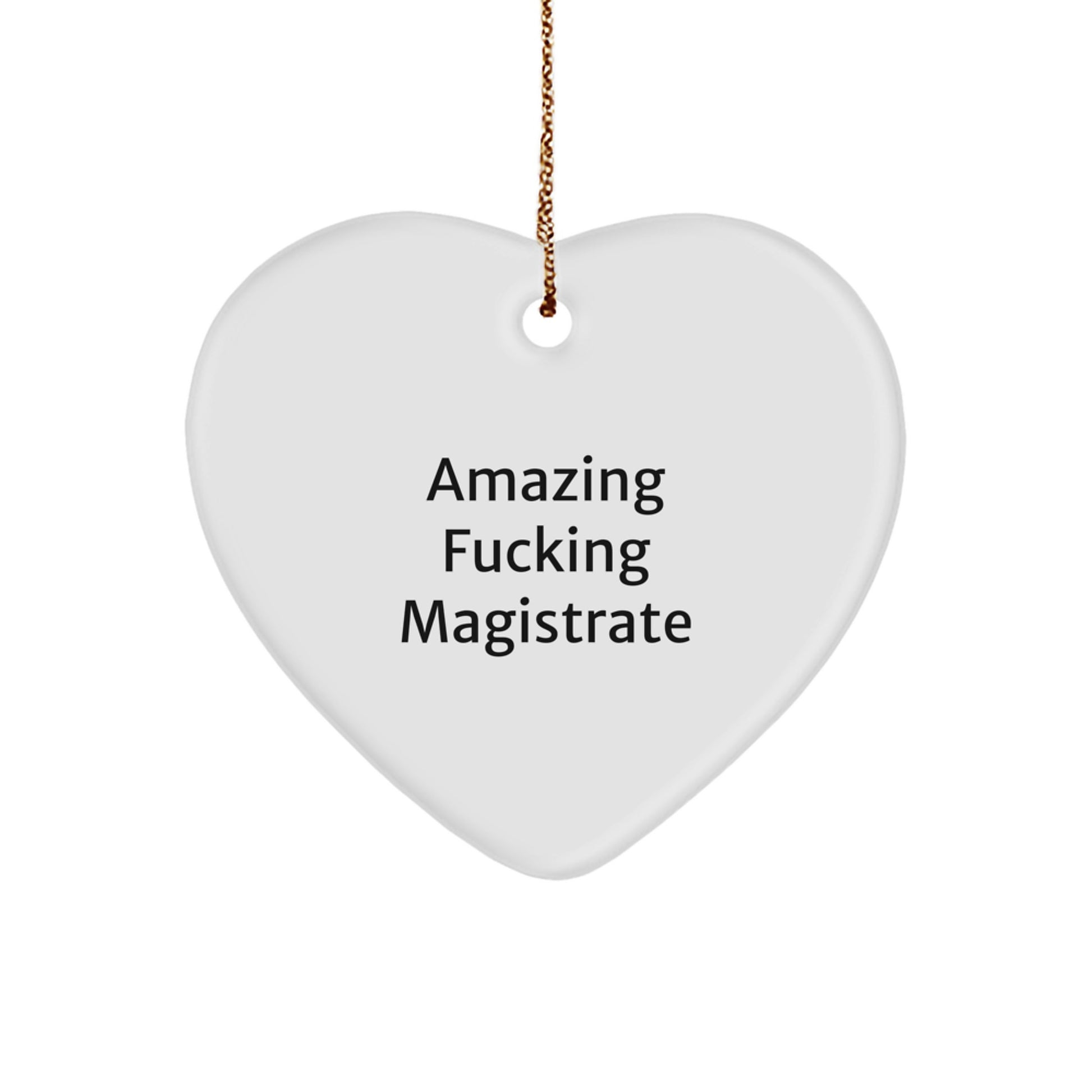 Magistrate Gifts, Funny Quote Heart Ornament, Gifts from Friends for Christmas, Amazing Magistrate Love - Image 1