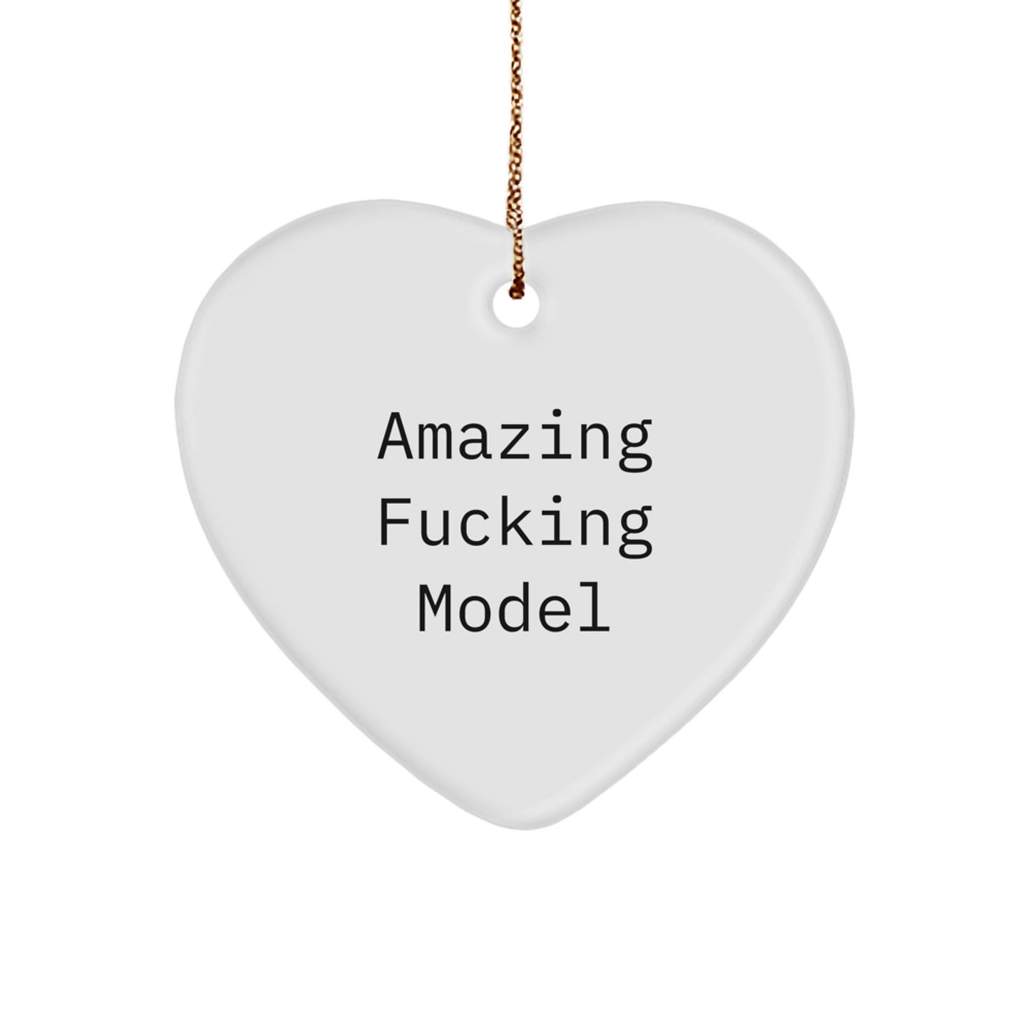 Funny Model Gifts, White Heart Ornament with Amazing Quote, Perfect for Christmas, Gifts from Friends and Family - Image 1