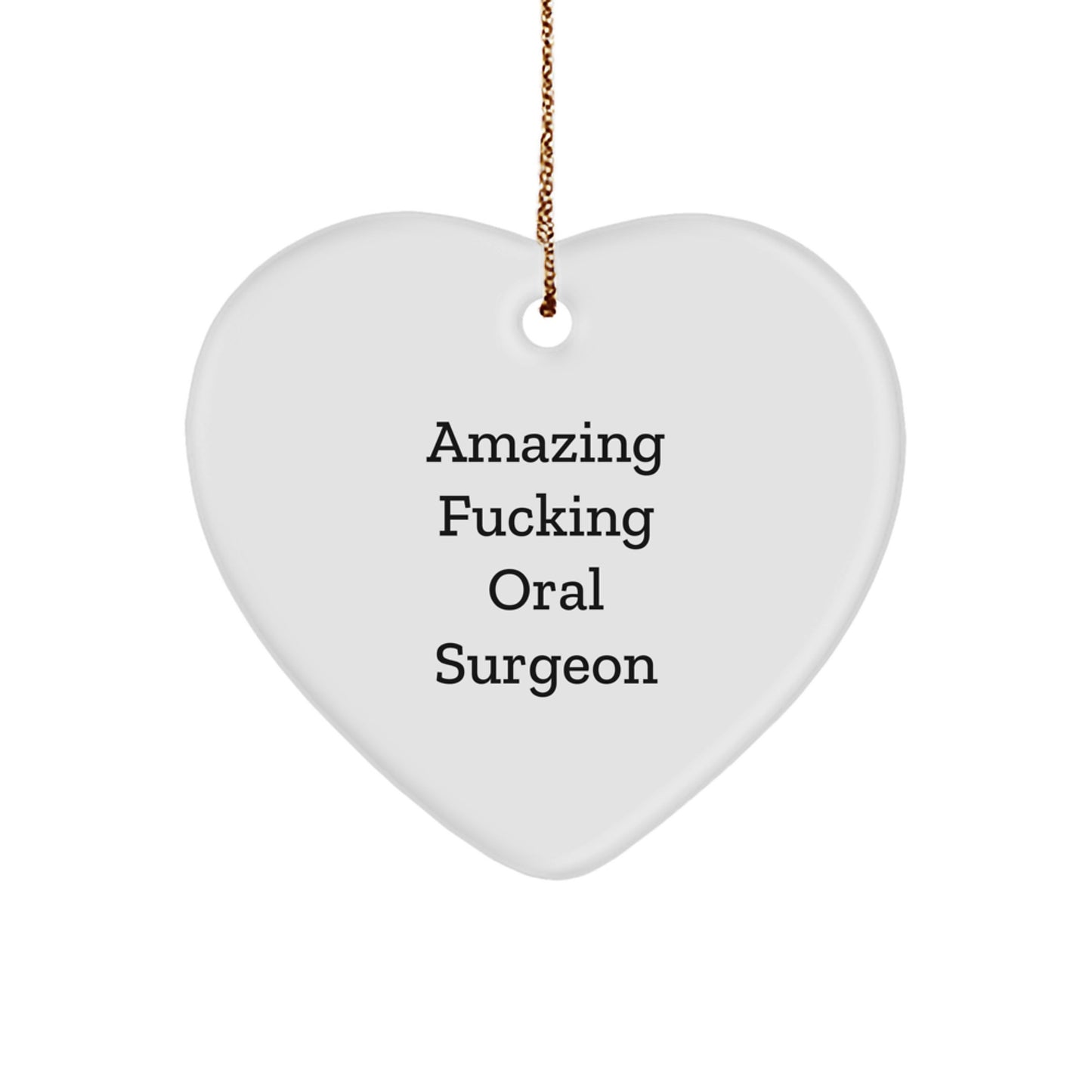 Funny Oral Surgeon Gifts, Heart Ornament for Christmas, 'Amazing F--king Oral Surgeon' Quote, Gifts from Friends, Family, Coworkers, Gifts for Oral Surgeon - Image 1