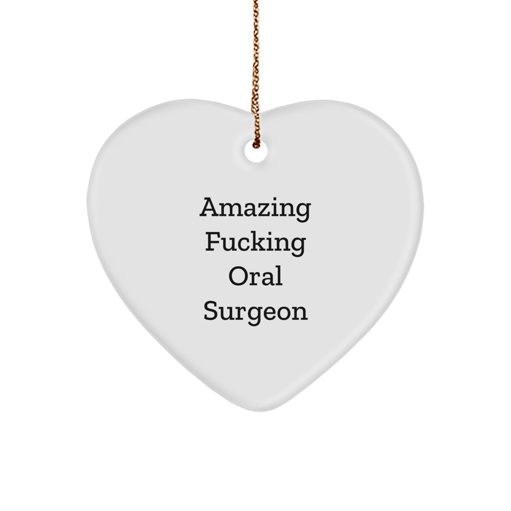 Funny Oral Surgeon Gifts, Heart Ornament for Christmas, 'Amazing F--king Oral Surgeon' Quote, Gifts from Friends, Family, Coworkers, Gifts for Oral Surgeon - Image 1