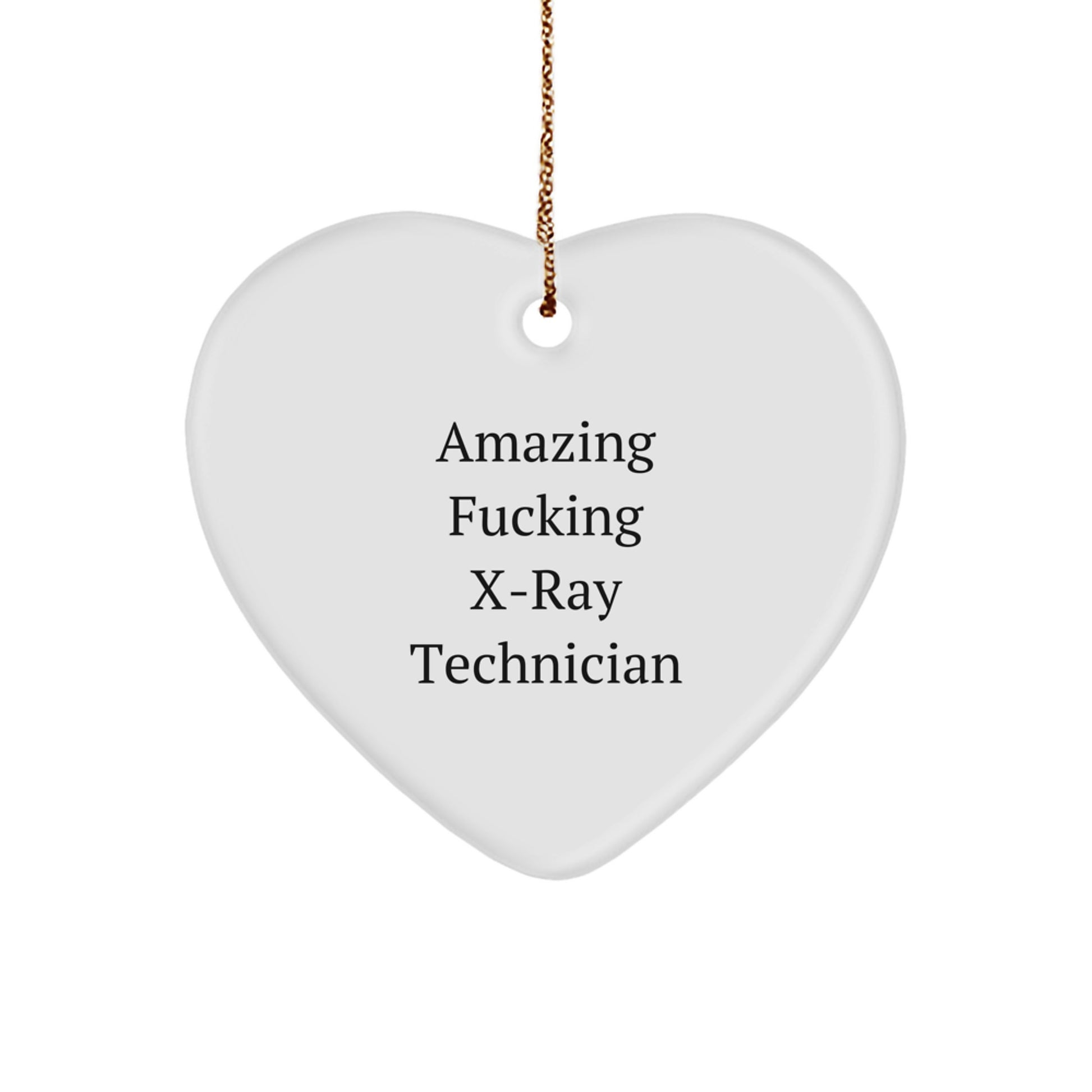 Funny X-Ray Technician Gifts from Friends, Heart Ornament with Amazing F--king X-ray Technician Quote, Christmas Unique Gifts for X-Ray Technician - Image 1