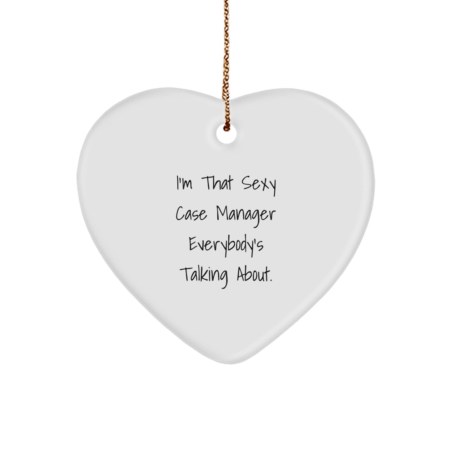 Sexy Case Manager Gifts, Funny Heart Ornament for Christmas, 'I'm That Sexy Case Manager Everybody's Talking About' Quote, Gifts from Friends, Gifts for Case Manager - Image 1