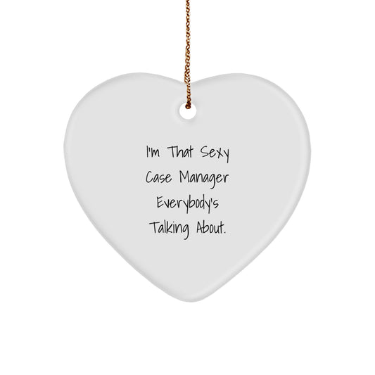 Sexy Case Manager Gifts, Funny Heart Ornament for Christmas, 'I'm That Sexy Case Manager Everybody's Talking About' Quote, Gifts from Friends, Gifts for Case Manager - Image 1