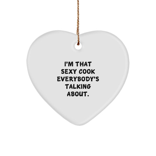 Sexy Cook Gifts from Men to Cooks, Heart Ornament for Christmas Decorations, 'I'm That Sexy Cook Everybody's Talking About.' - Image 1