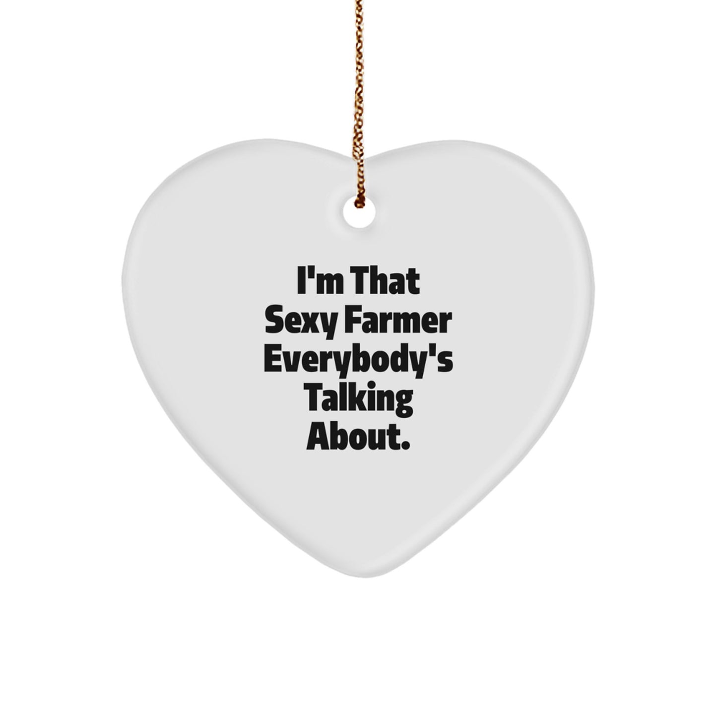 Funny Farmer Gifts, 'I'm That Sexy Farmer Everybody's Talking About' Heart Ornament, Christmas Unique Gifts from Men to Family - Image 1