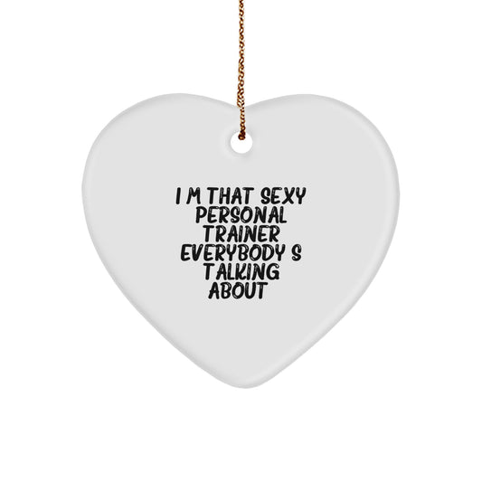 Sexy Personal Trainer Gifts from Friends for Christmas Unique Heart Ornaments, I'm That Sexy Personal Trainer Everybody's Talking About, Funny Heart-Shaped Decorations for Men or Women - Image 1