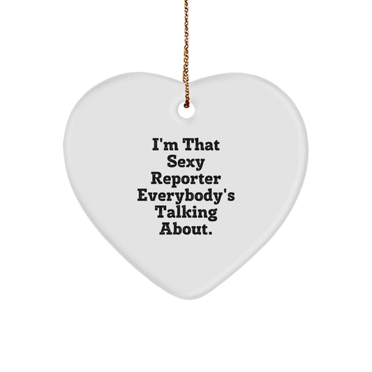 Funny Reporter Gifts for Women - 'I'm That Sexy Reporter Everybody's Talking About' Heart Ornament, White, Christmas Unique Gifts from Family - Image 1