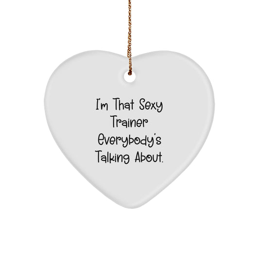 Sexy Trainer Gifts from Friends and Family - I'm That Sexy Trainer Everybody's Talking About Heart Ornament, Trainer Heart Ornament, Christmas Unique Gifts - Image 1