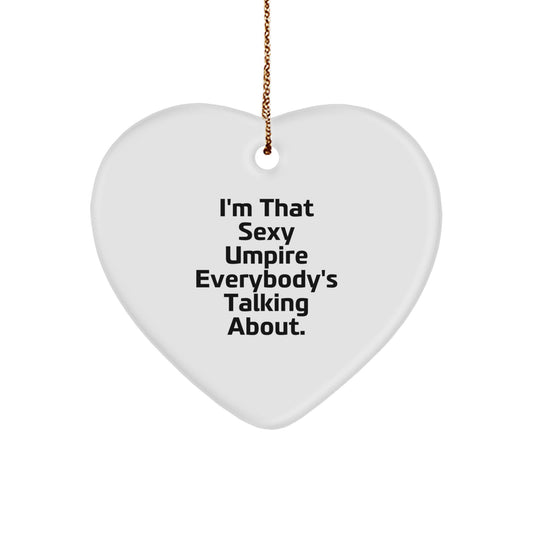 Funny Umpire Gifts from Friends - 'I'm That Sexy Umpire Everybody's Talking About' Heart Ornament for Christmas - Image 1