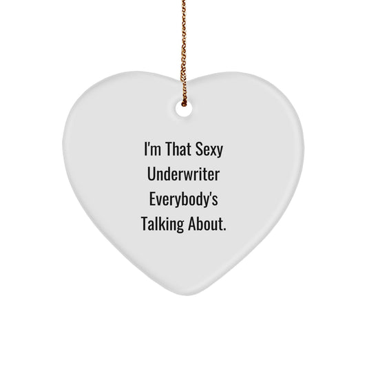 Sexy Underwriter Gifts - I'm That Sexy Underwriter Everybody's Talking About. Underwriter Heart Ornament, Gifts from Men to Underwriter, Gifts for Underwriter at Christmas - Image 1