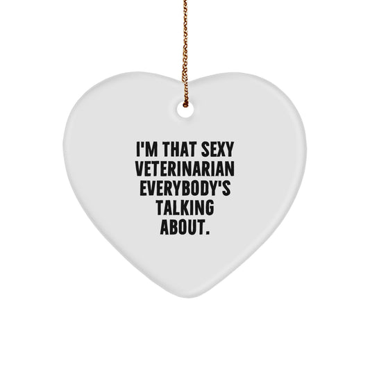 Sexy Veterinarian Gifts from Friends and Family, I'm That Sexy Veterinarian Everybody's Talking About. Heart Ornament for Veterinarian, Men, Women, Coworkers, Family, and Friends This Christmas - Image 1