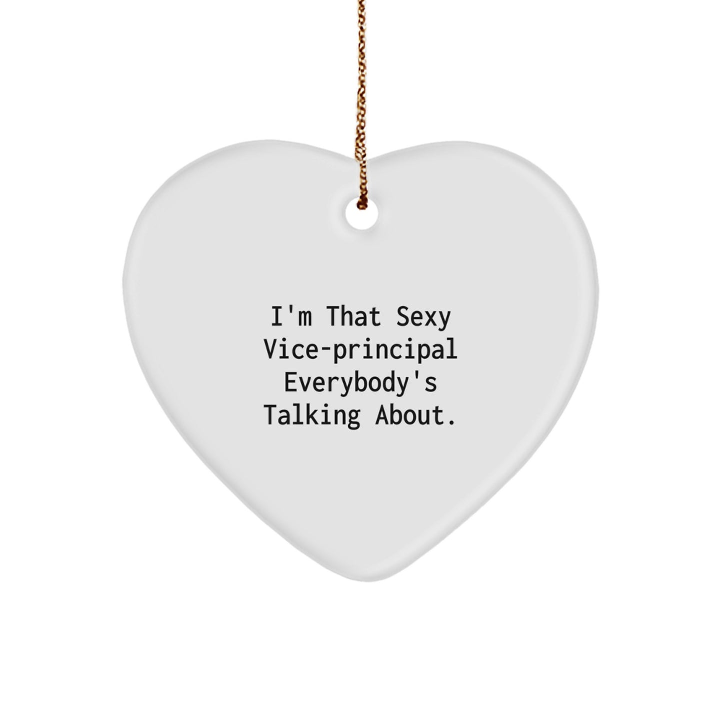 Vice-Principal Gifts, Funny Heart Ornament, I'm That Sexy Vice-principal Everybody's Talking About, Gifts from Friends to Vice-principal, Unique Christmas Unique Gifts for Vice-principal - Image 1