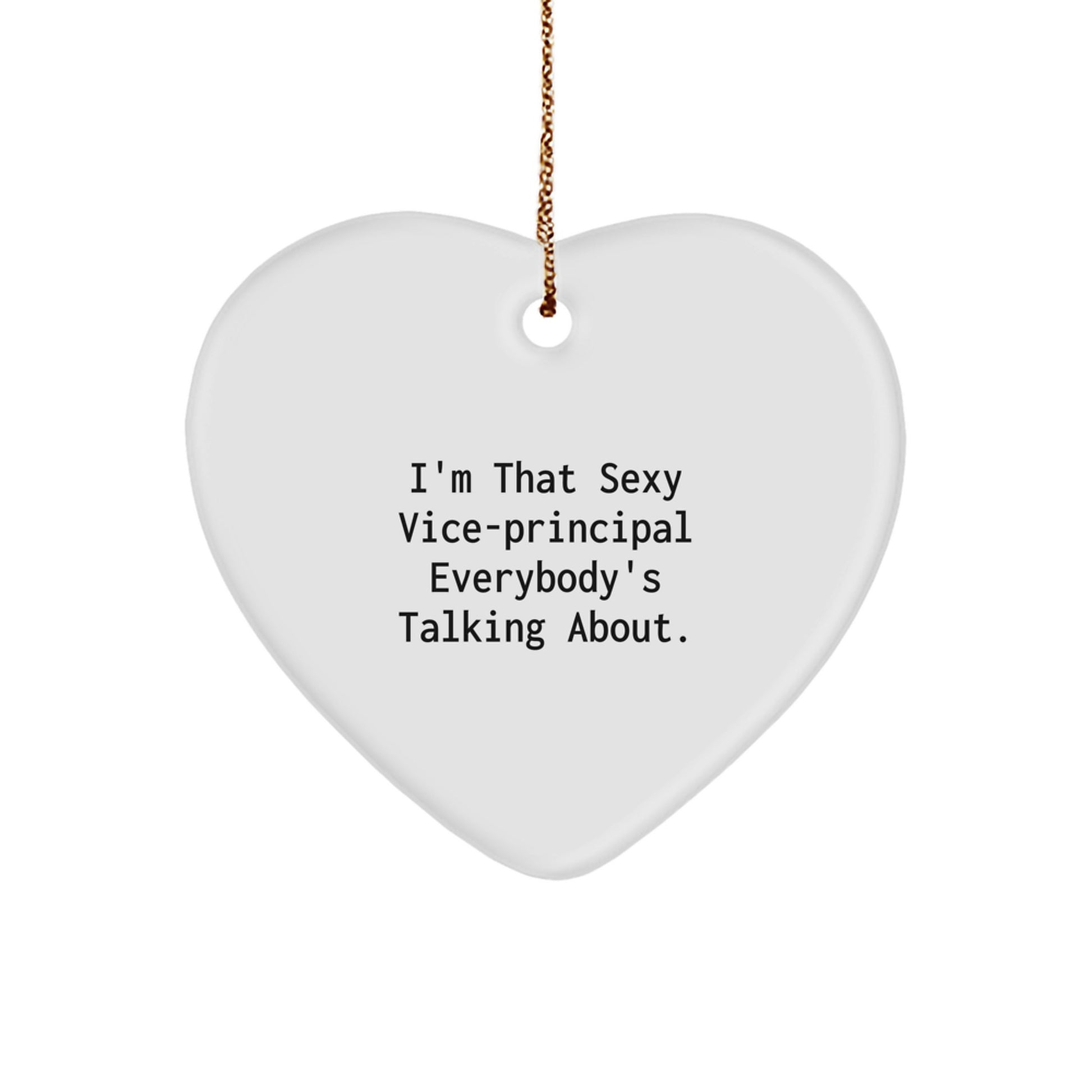 Vice-Principal Gifts, Funny Heart Ornament, I'm That Sexy Vice-principal Everybody's Talking About, Gifts from Friends to Vice-principal, Unique Christmas Unique Gifts for Vice-principal - Image 1