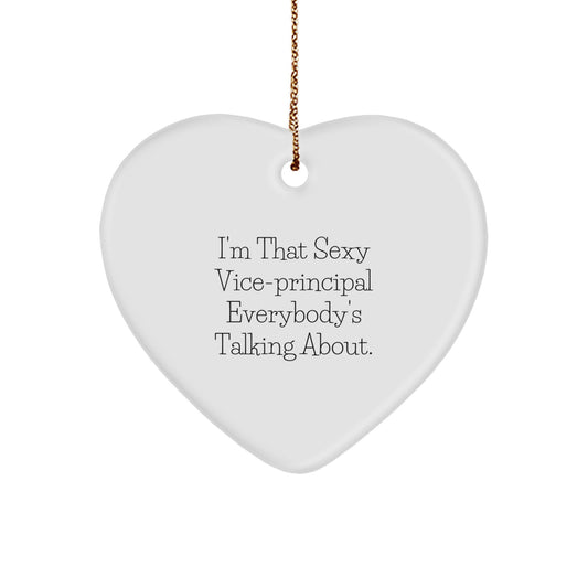 Vice-principal Gifts from Friends - I'm That Sexy Vice-principal Everybody's Talking About., Heart Ornament for Christmas, Funny Quote, Vice-principal Heart Ornament, Gifts for Vice-principal - Image 1