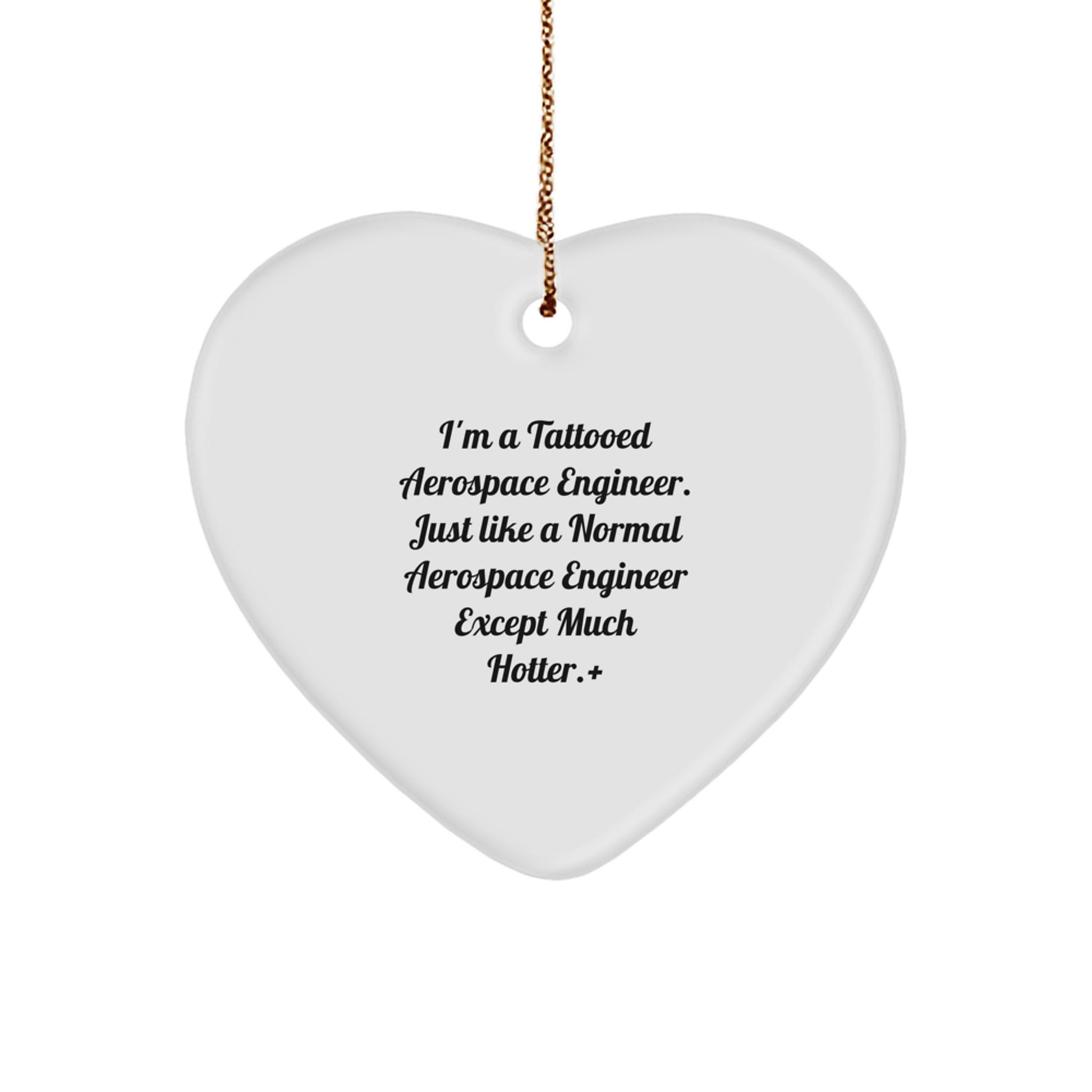 Gifts from Friends, Unique Aerospace Engineer Heart Ornament, 'I'm A Tattooed Aerospace Engineer' Funny Christmas Memorable Present for Him or Her - Image 1