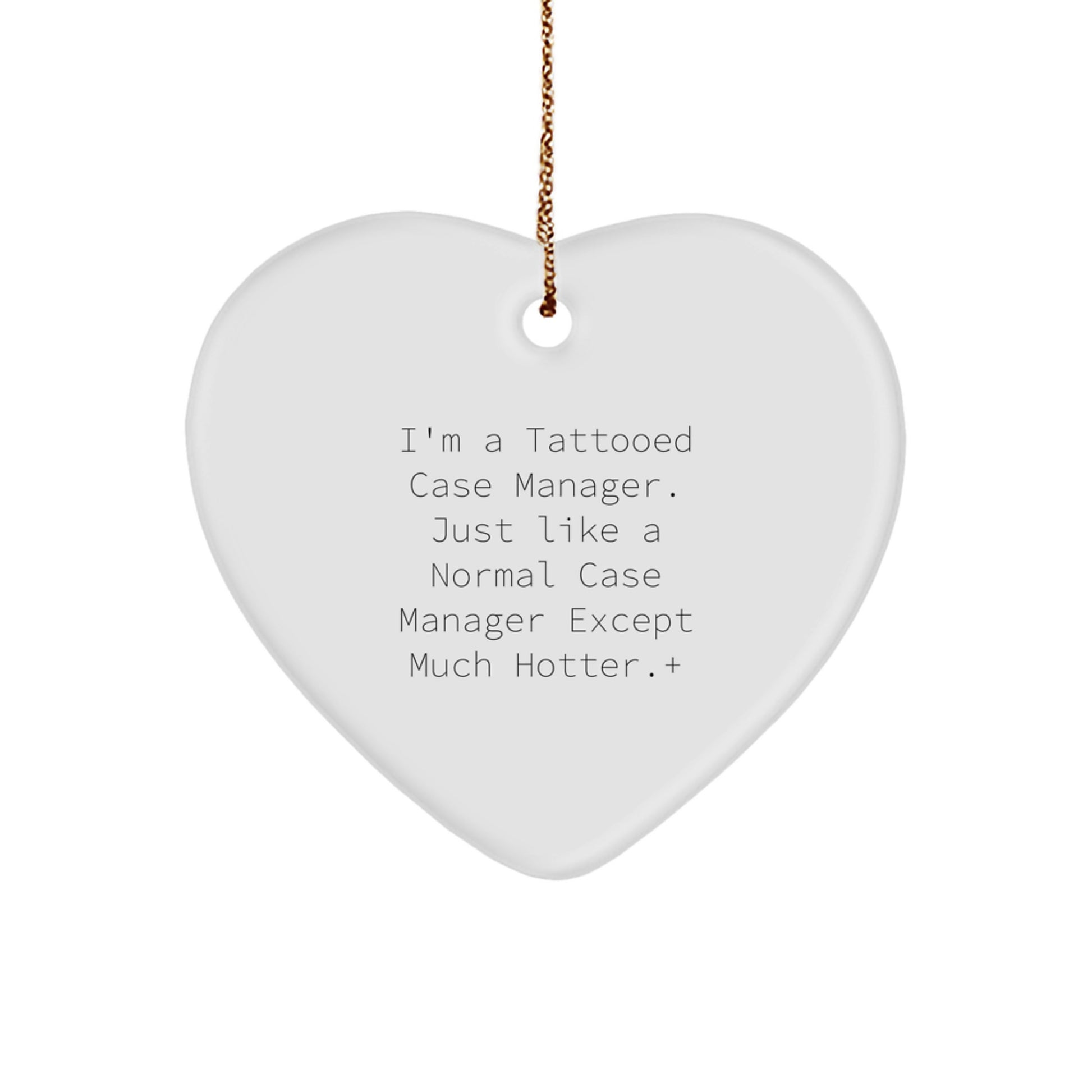 Funny Case Manager Gifts - 'I'm A Tattooed Case Manager. Just Like A Normal Case Manager Except Much Hotter.' Heart Ornament for Christmas - Image 1