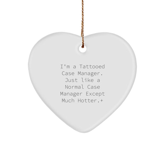 Funny Case Manager Gifts - 'I'm A Tattooed Case Manager. Just Like A Normal Case Manager Except Much Hotter.' Heart Ornament for Christmas - Image 1