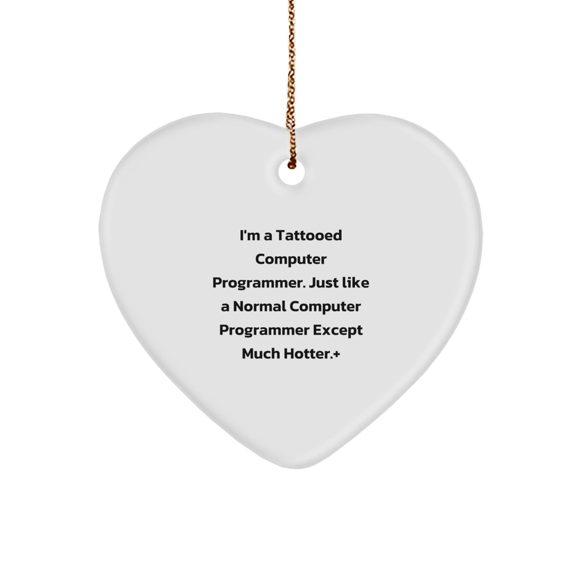 Funny Computer Programmer Gifts, Heart Ornament with 'I'm A Tattooed Computer Programmer...' Quote, Gifts from Coworkers for Computer Programmer, Perfect Christmas Unique Gifts - Image 1