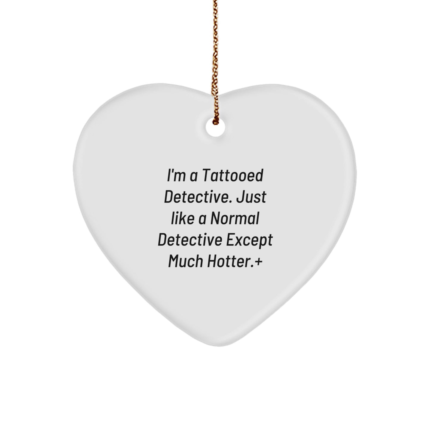 Detective's Hotness Unleashed, Funny Heart Ornament Gifts from Friends to Detective, Christmas Unique Presents - Image 1
