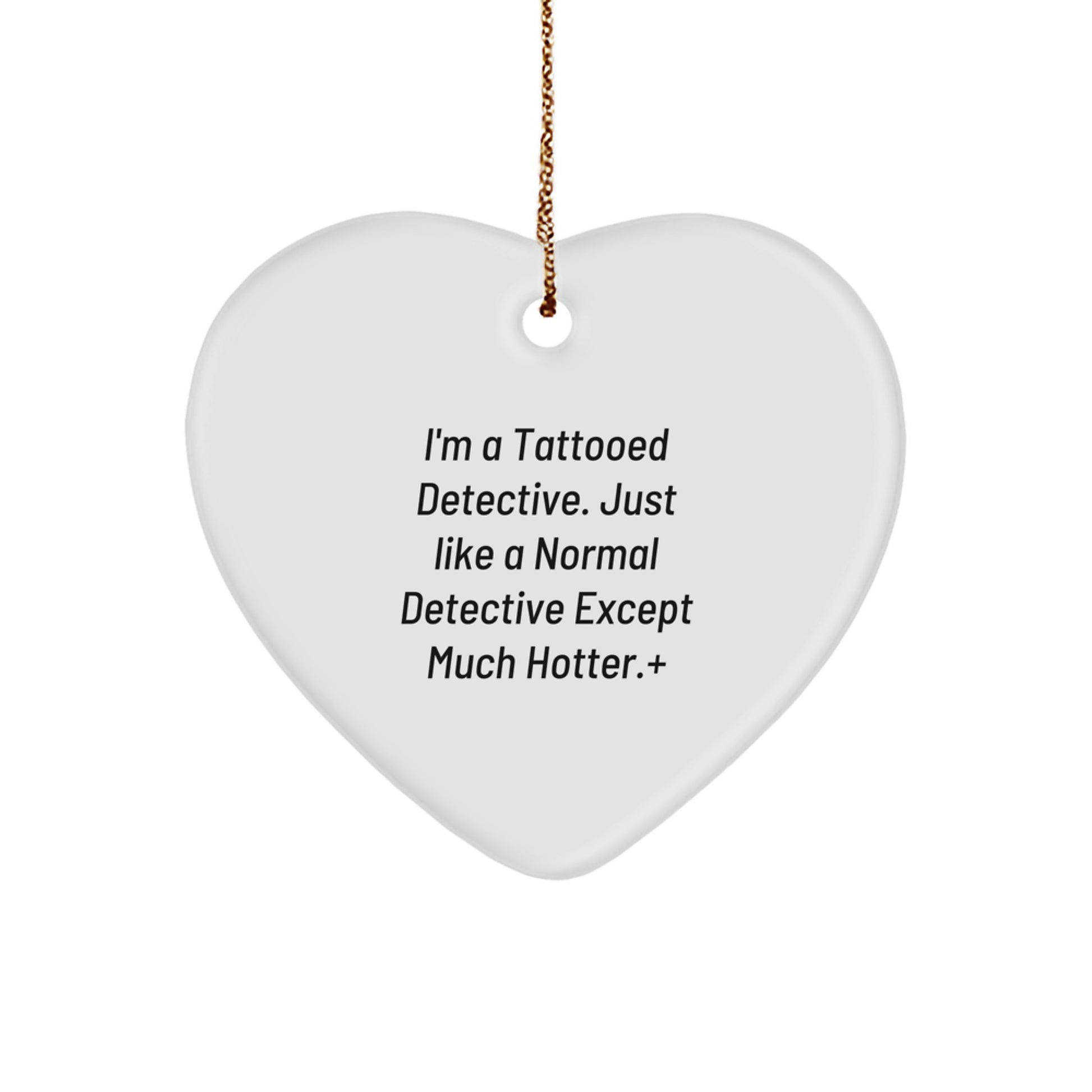Detective's Hotness Unleashed, Funny Heart Ornament Gifts from Friends to Detective, Christmas Unique Presents - Image 1