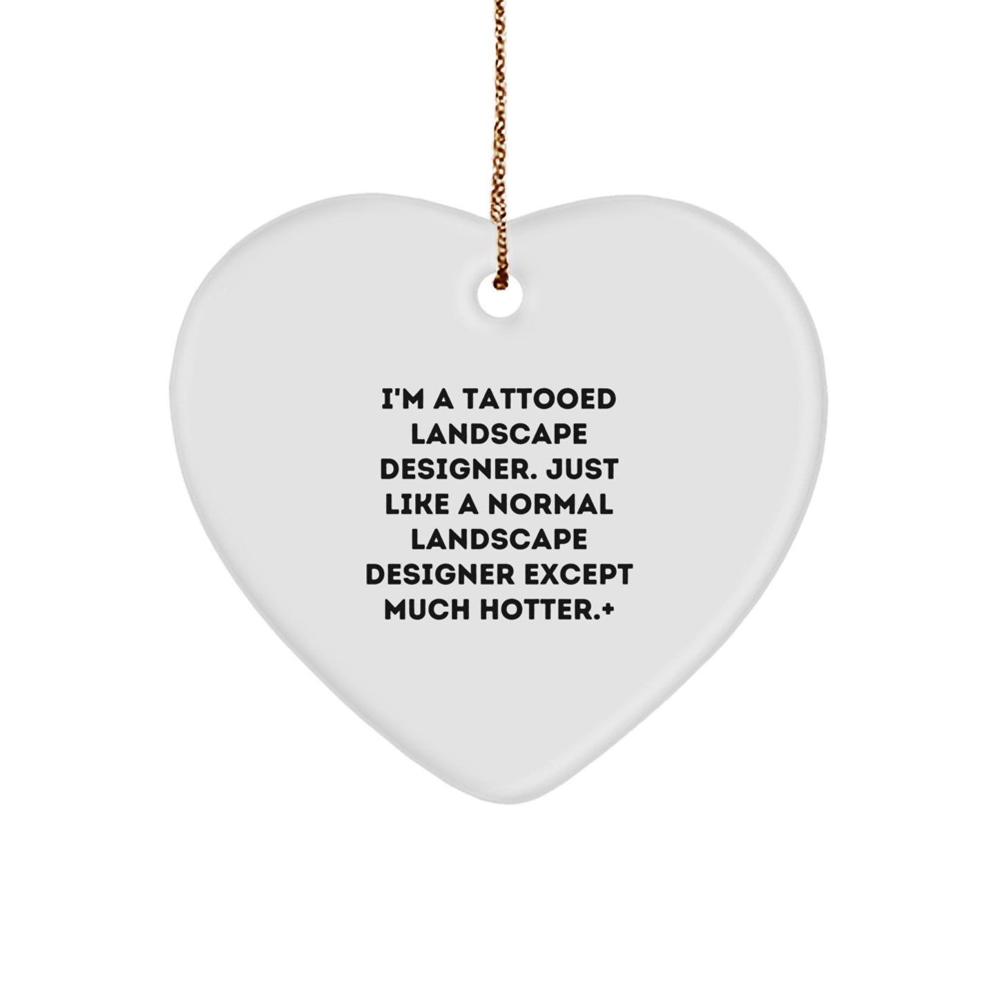 Landscape Designer Gifts, Funny Heart Ornament, 'I'm A Tattooed Landscape Designer' Quote, Gifts from Men to Friends, Perfect for Christmas - Image 1