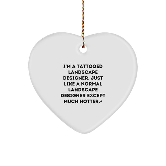 Landscape Designer Gifts, Funny Heart Ornament, 'I'm A Tattooed Landscape Designer' Quote, Gifts from Men to Friends, Perfect for Christmas - Image 1