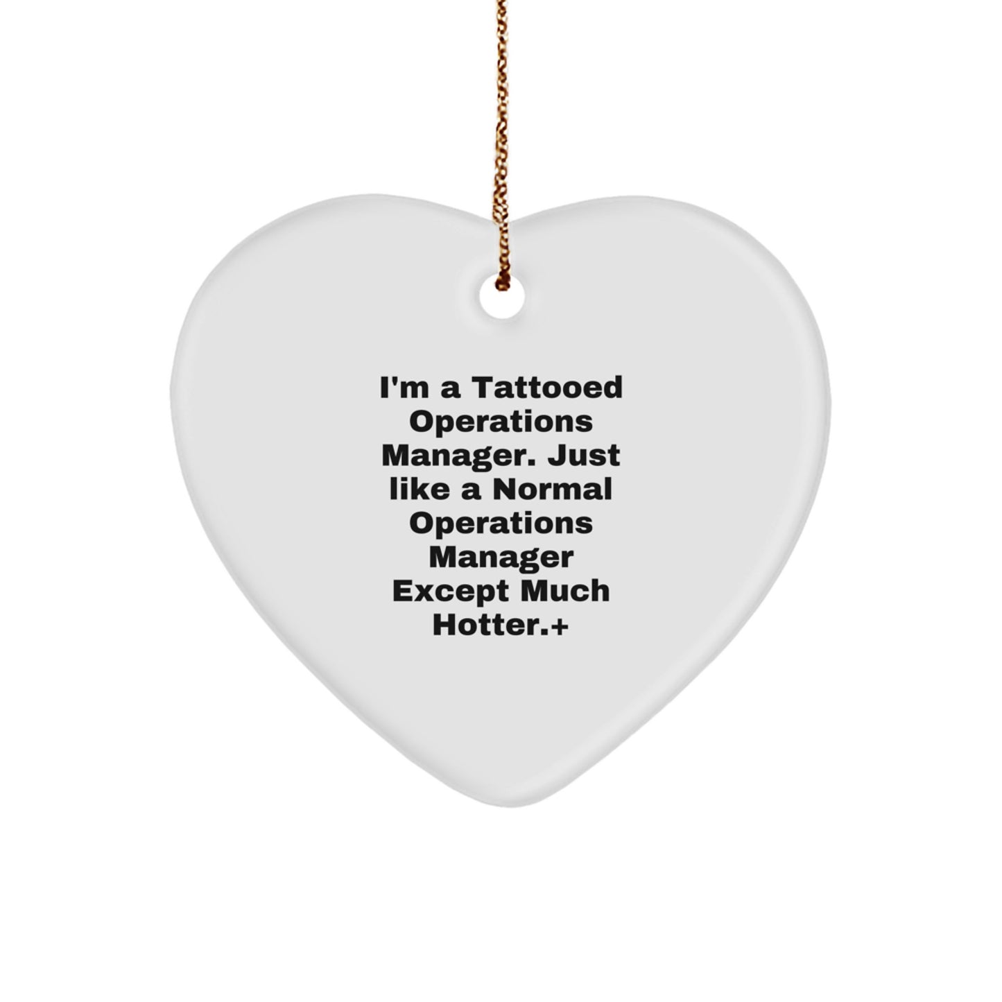 Funny Operations Manager Gifts for Men - Heart Ornament from Friends to Operations Manager - I'm A Tattooed Operations Manager. Just Like A Normal Operations Manager Except Much Hotter. - Image 1